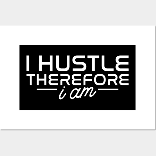 I Hustle Therefore I Am Posters and Art